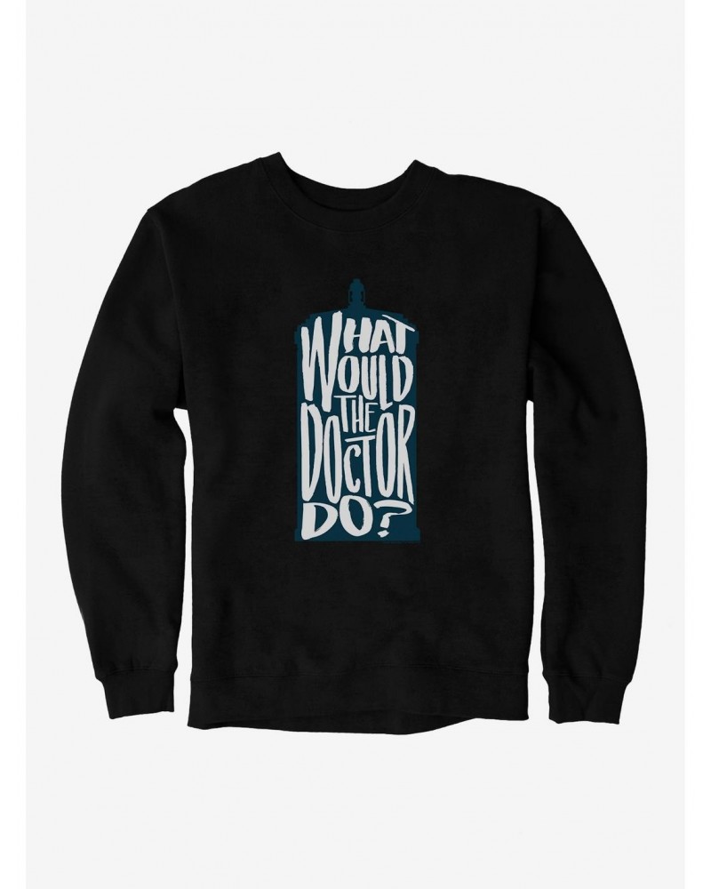 Doctor Who What Would The Doctor Do Sweatshirt $17.71 Sweatshirts